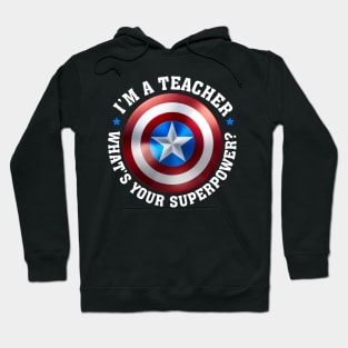 I'm A Teacher What's Your Superpower Hoodie